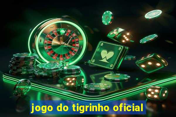 jogo do tigrinho oficial